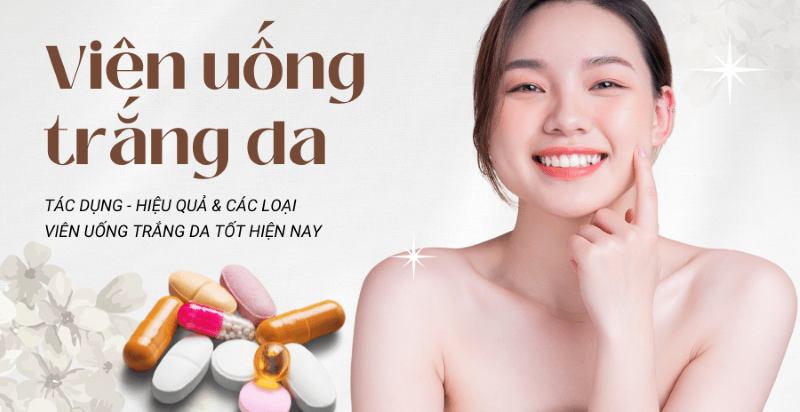 Viên uống trắng da cấp tốc